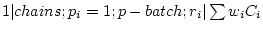 $ 1 \vert chains;p_i=1;p-batch;r_i \vert \sum w_iC_i$