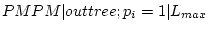 $ PMPM \vert outtree;p_i=1 \vert L_{max}$
